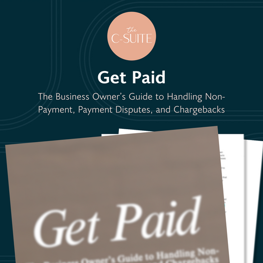 Get Paid: The Business Owner’s Guide to Handling Non-Payment, Payment Disputes, and Chargebacks
